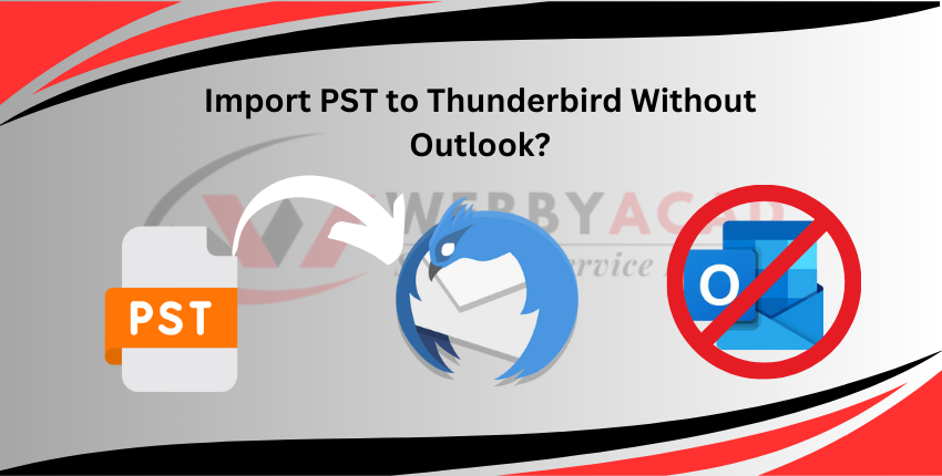 How to Import PST Files to Thunderbird Without Outlook?