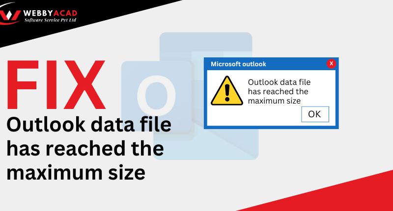 Steps to Fix Outlook Data File Has Reached the Maximum Size