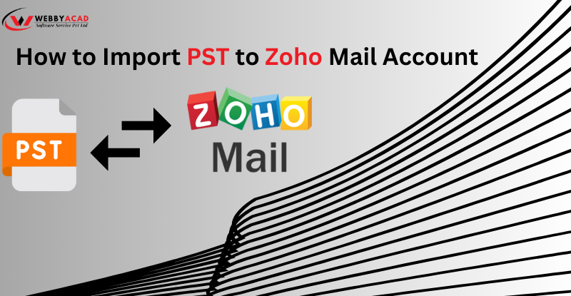 How to Import PST to Zoho Mail Account With Attachment in 2024