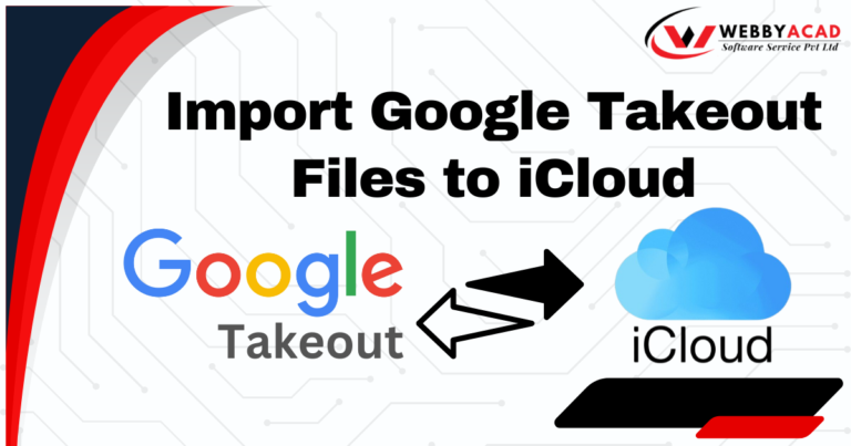 Simple Steps to Import Google Takeout Files to iCloud?