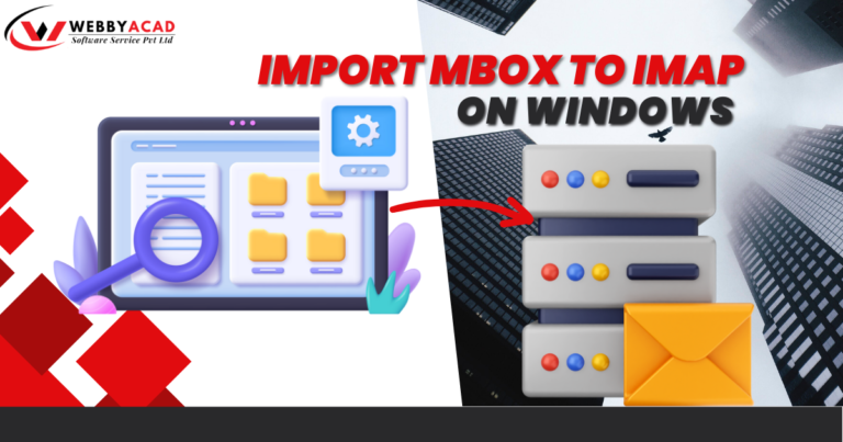 Import MBOX to IMAP on Windows: Step-by-Step Guide 2024