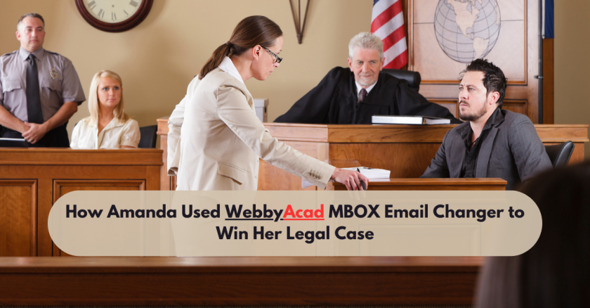 Case Study: How Amanda Used WebbyAcad MBOX Email Changer to Win Her Legal Case