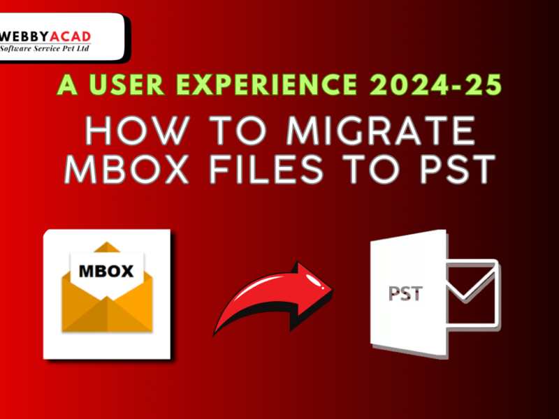 How to Migrate MBOX Files to PST: A User Experience 2024-25