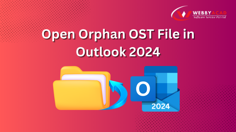 How to Open Orphan OST File in Outlook 2024