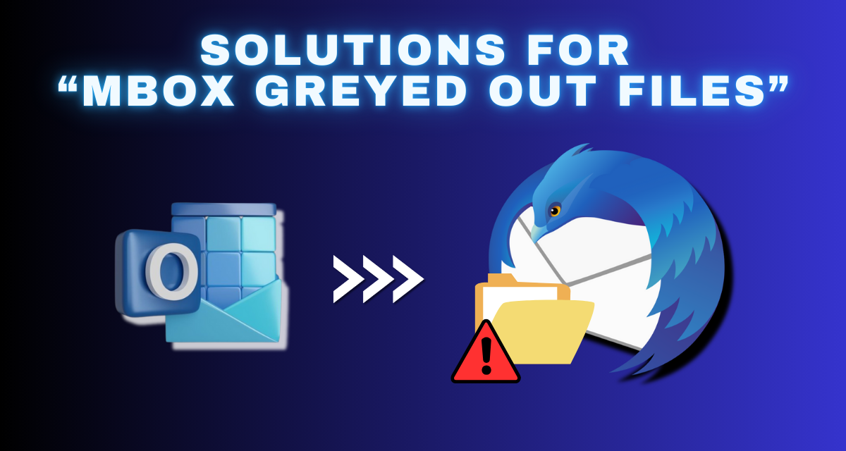 Solutions for MBOX Greyed Out Files