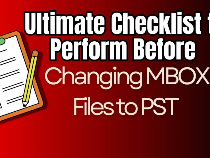 Ultimate Checklist to Perform Before Converting or Changing MBOX Files to PST