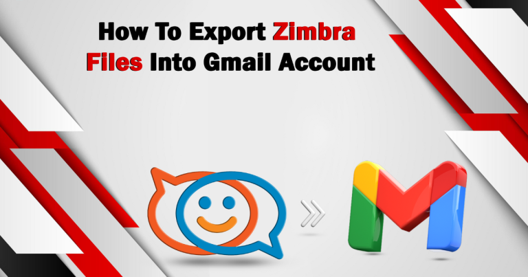 Convert/Import or Export Zimbra File into Gmail Account – Solved!